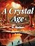 A Crystal Age By