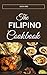 THE FILIPINO COOKBOOK: A Gu...
