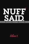 NUFF SAID.: Volume I