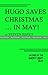 HUGO SAVES CHRISTMAS ...IN MAY! by Steven Hayet