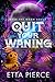 Quit Your Waning (Over the ...