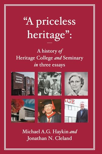 “A priceless heritage”: A history of Heritage College and Seminary in three essays (Paperback)