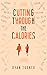 Cutting through the Calories by Ryan Turner