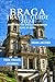 Braga Travel Guide 2024 : d...