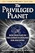 The Privileged Planet (20th Anniversary Edition): How Our Place in the Cosmos Is Designed for Discovery