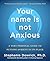 Your Name Is Not Anxious: A...