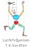 Lucifer’s Question by T. K. Van Allen