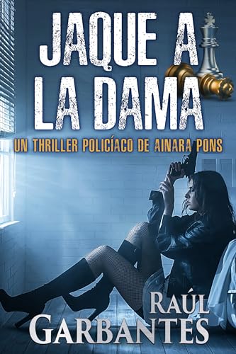 Jaque a la dama: Un thriller policíaco (Agente especial Ainara Pons nº 8) (Spanish Edition)