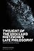 Twilight of the Idols' and Nietzsche’s Late Philosophy by Thomas H. Brobjer