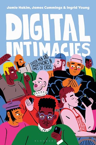 Digital Intimacies: Queer Men and Smartphones in Times of Crisis (Hardcover)