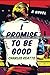 I Promise To Be Good: a novel
