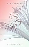 Grief, Joy & Art: A True Story of Love