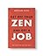 Get Off Your Zen and Get a Job by William Mile