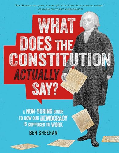 What Does the Constitution Actually Say?: A Non-Boring Guide to How Our Democracy Is Supposed to Work (Paperback)