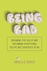 Being Bad by Arielle Egozi