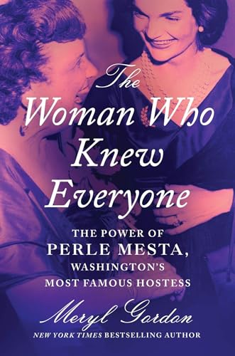 The Woman Who Knew Everyone: The Power of Perle Mesta, Washington’s Most Famous Hostess (Hardcover)
