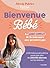 Bienvenue Bébé: Le guide co...