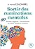 Sortir des ruminations mentales: Pensées négatives - Traumatismes du passé - Relations toxiques