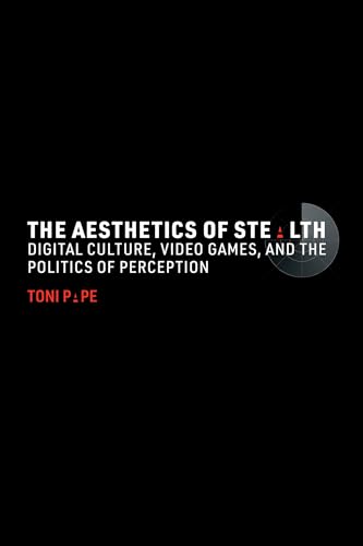 The Aesthetics of Stealth: Digital Culture, Video Games, and the Politics of Perception (Paperback)