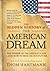 The Hidden History of the American Dream: The Demise of the Middle Class―and How to Rescue Our Future (The Thom Hartmann Hidden History Series)