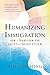 Humanizing Immigration: How...