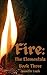 Fire: The Elementals Book Three