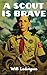 A Scout Is Brave