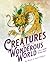 Creatures of the Wonderous ...