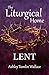 The Liturgical Home: Lent