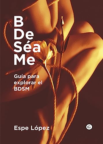 BDeSéaMe. Guía para explorar el BDSM (Spanish Edition)