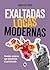 Exaltadas, locas, modernas