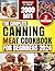 The Complete Canning Meat Cookbook for Beginners by Dorothy M. Kent