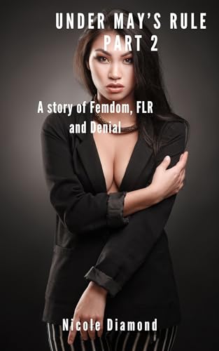 Under May's Rule Part Two: A story of femdom, FLR and denial (Kindle Edition)