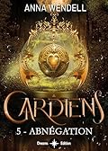 Gardiens - Abnégation: (Tome 5 - Édition française) Saga urban fantasy young adult