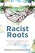 Racist Roots: How Racism Has Affected Trees and People in Our Cities - and What We Can Do About It