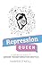 Repression Queen: A Memoir ...