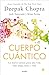Cuerpo Cuántico: La nueva ciencia para una vida más larga, sana y vital (Spanish Edition)