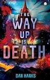 Book cover for The Way Up is Death