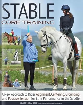 Stable Core Training: A New Approach to Rider Alignment, Centering, Grounding, and Positive Tension for Elite Performance in the Saddle