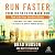 Run Faster from the 5K to the Marathon: How to Be Your Own Best Coach