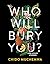 Who Will Bury You?: And Other Stories
