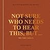 Not Sure Who Need...