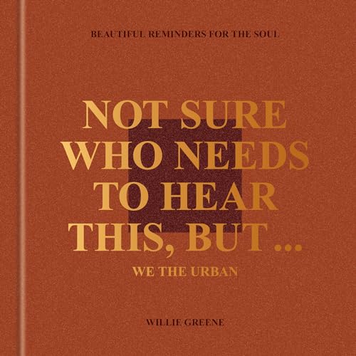 Not Sure Who Needs to Hear This, But...: Beautiful Reminders for the Soul (Hardcover)