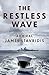 The Restless Wave: A Novel ...