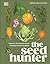 The Seed Hunter: Discover the World's Most Unusual Heirloom Plants