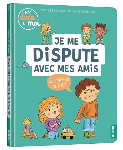 MES DOCS ET MOI - JE ME DISPUTE AVEC MES AMIS. COMMENT ÇA SE FAIT ? (Hardcover)