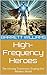 High-Frequency Heroes: The ...