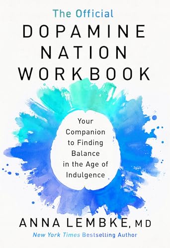 The Official Dopamine Nation Workbook: A Practical Guide to Overcoming Addiction in the Age of Indulgence (Kindle Edition)