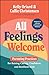 All Feelings Welcome: Parenting Practices for Raising Caring, Confident, and Resilient Kids