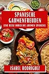 Spanische Gaumenfreuden: Eine Reise durch die Aromen Spaniens (German Edition)